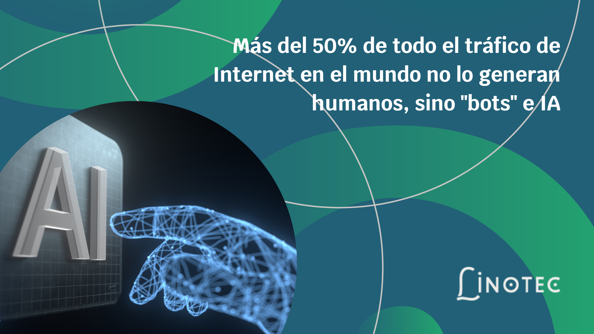 Más del 50% de todo el tráfico de Internet en el mundo no lo generan humanos, sino "bots" e IA
